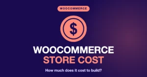 cost to build a woocommerce store