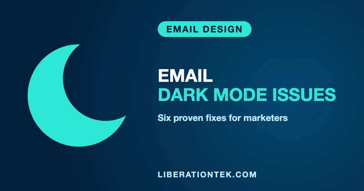 Email Dark Mode Issues: 6 Proven Fixes for Marketers