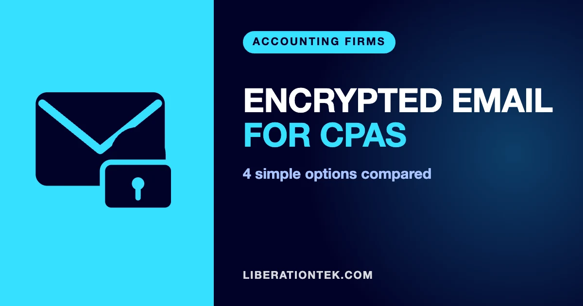 Encrypted Email for CPAs: 4 Simple Options Compared