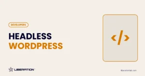 Headless WordPress: 7 Risks and Rewards Developers Should Weigh