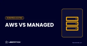 WordPress Hosting AWS: 9 Costly Tasks You Own vs Managed