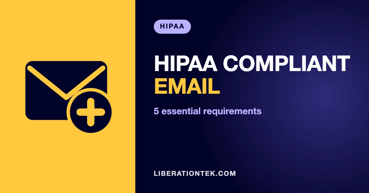 HIPAA Compliant Email: 5 Essential Requirements