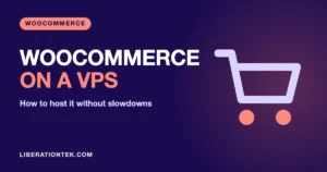 How to Host WooCommerce on a VPS Without Slowdowns