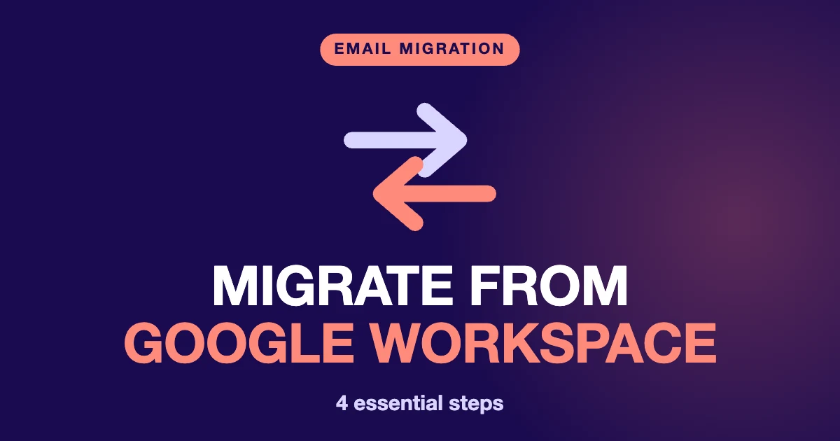 Migrate From Google Workspace: 4 Essential Steps